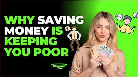 Why Saving Money is Keeping You Poor