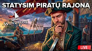 STATYSIM PIRATŲ RAJONĄ | WINDROSE | EASTERNTONAS DAY 142