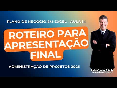 Plano de negócio em Excel #14 - Roteiro para apresentação final do projeto