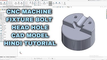 SOLIDWORKS HINDI TUTORIAL CNC MACHINE FIXTURE worknc#3 #solidworks #cadcam #worknc #cadcammechanical