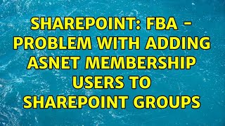 Sharepoint: FBA - problem with adding asnet membership users to Sharepoint groups (2 Solutions!!)