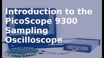 Introduction to the PicoScope 9300 Sampling Oscilloscope