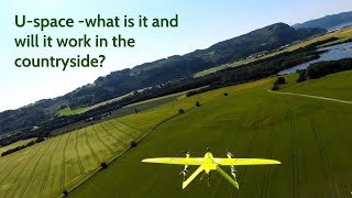 U-space  -what is it really and will it work in the countryside?