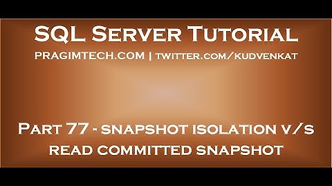 Difference between snapshot isolation and read committed snapshot