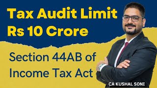 Tax Audit Limit Rs 10 Crore | Section 44AB of Income Tax Act for AY 2021-22 | CA Kushal Soni