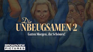 DIE UNBEUGSAMEN 2 - Guten Morgen, ihr Schönen! | Offizieller Trailer | BROADVIEW Pictures