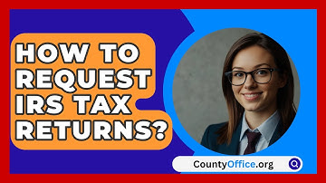 How To Request IRS Tax Returns? - CountyOffice.org