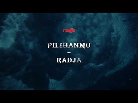 PILIHANMU - RADJA #radja
