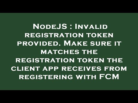 NodeJS : Invalid registration token provided. Make sure it matches the registration token the client