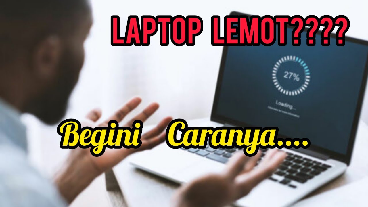 Cara mudah mengatasi laptop lelet bin lemot