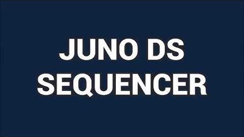Juno DS sequencer / quick overview