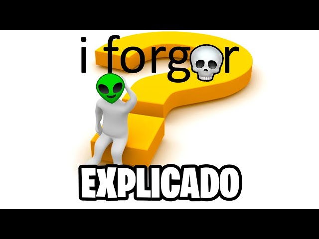 O que é I Forgor💀? 