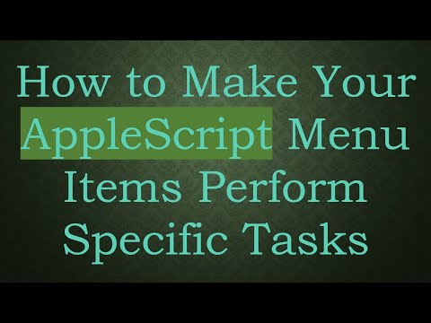 How to Make Your AppleScript Menu Items Perform Specific Tasks