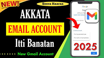 Akkata Email itti Banatan |How to Create Google Account 2025