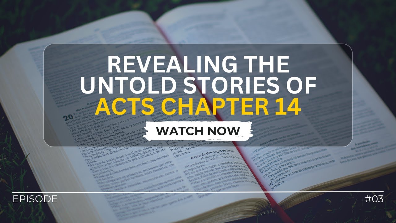 REVEALING THE UNTOLD STORIES OF ACTS CHAPTER 14 EP3 YouTube REVEALING THE UNTOLD STORIES OF ACTS CHAPTER 14 EP3 YouTube