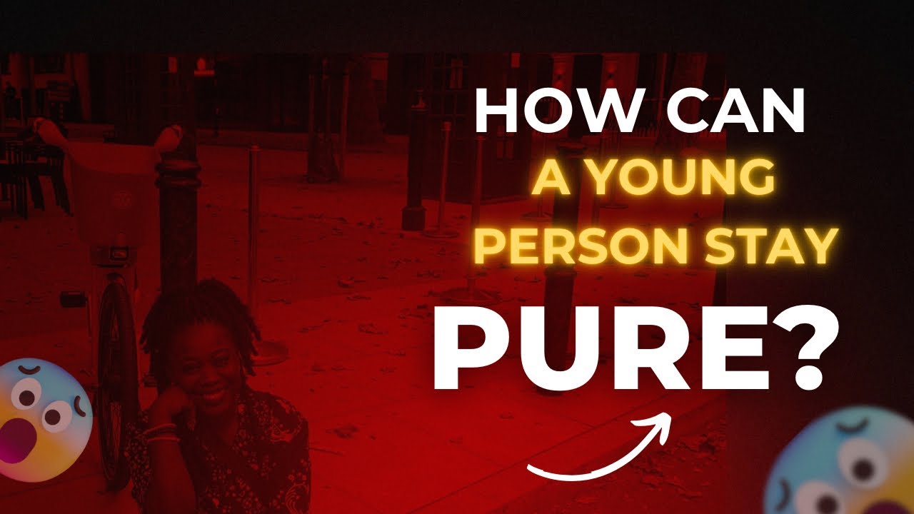 How Can A Young Person Stay Pure?