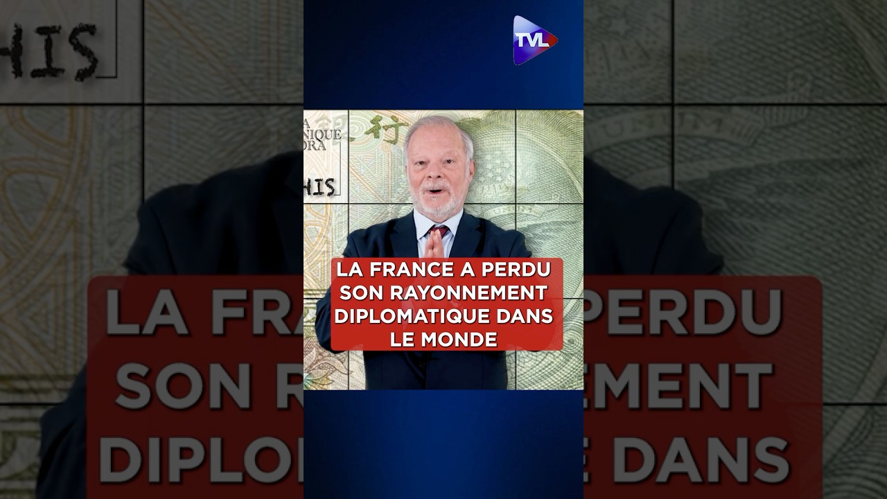 ???« La France a perdu presque toute l'essence de son rayonnement diplomatique dans le monde »