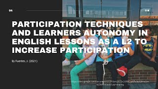 PARTICIPATION TECHNIQUES AND LEARNERS AUTONOMY IN ENGLISH LESSONS AS A L2 TO INCREASE PARTICIPATION