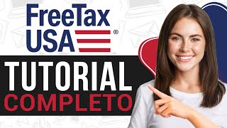 How to Use FreeTaxUSA (2025) | Complete Tutorial in Spanish