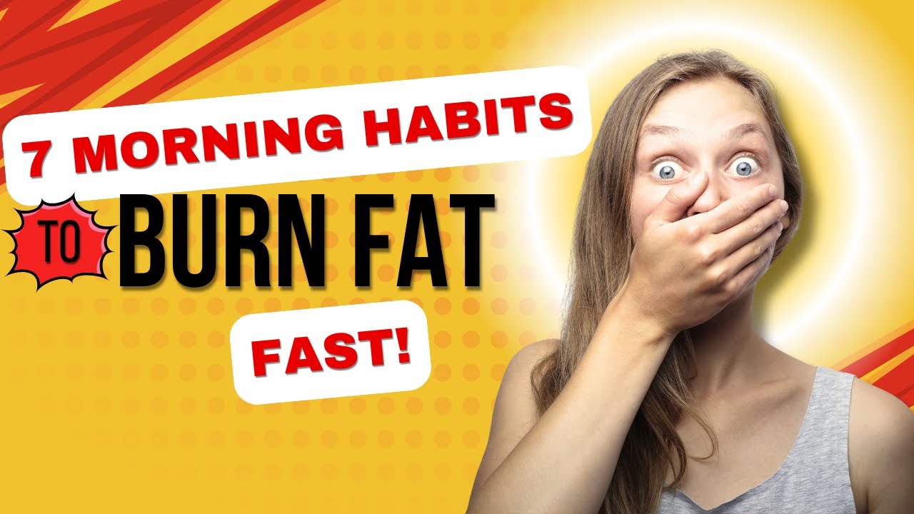 7 Morning Habits to Burn Fat FAST! - YouTube