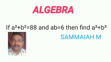 If a²+b²=88 and ab=6 then find a³+b³ | algebra | competitive exams special | Basic Mathematics |