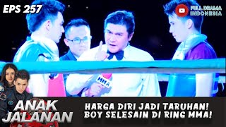 HARGA DIRI JADI TARUHAN! BOY SELESAIN DI RING MMA! - ANAK JALANAN