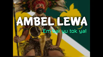 Ambel Lewa (Em Bai Yu Tok ya) #pngmusic #jiwaka #skelvibes