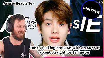 Aussie Reacts To - JAKE speaking ENGLISH with an AUSSIE accent straight for 8 minutes | |