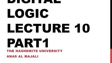 Digital Logic Lecture 10 (Part 1) - Sequential Circuits