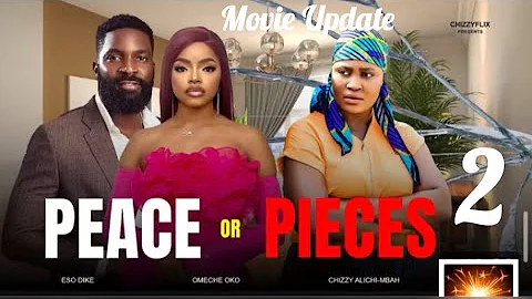 PEACE TO PIECES 2~CHIZZY ALICHI,ESO DIKE,OMECHE OKO (LATEST NOLLYWOOD)#movie #2025