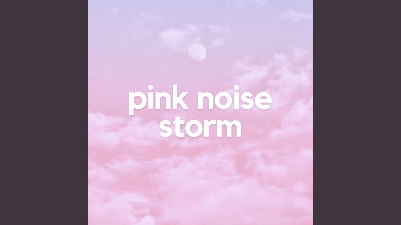 在 YouTube 上觀看「Pink Noise Storm 1」