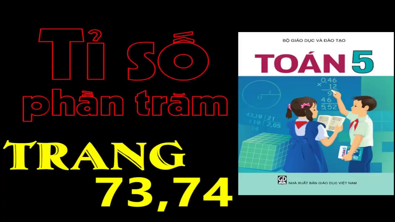 Toán lớp 5 trang 73 + 74 - Tỉ Số Phần Trăm - youtube