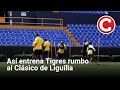 Así entrena Tigres rumbo al Clásico de Liguilla