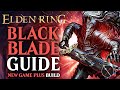 Elden Ring Maliketh's Black Blade Build Guide - How to build a Black Blade (NG+ Guide)