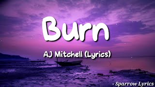 AJ Mitchell - Burn (Lyrics) 🎵