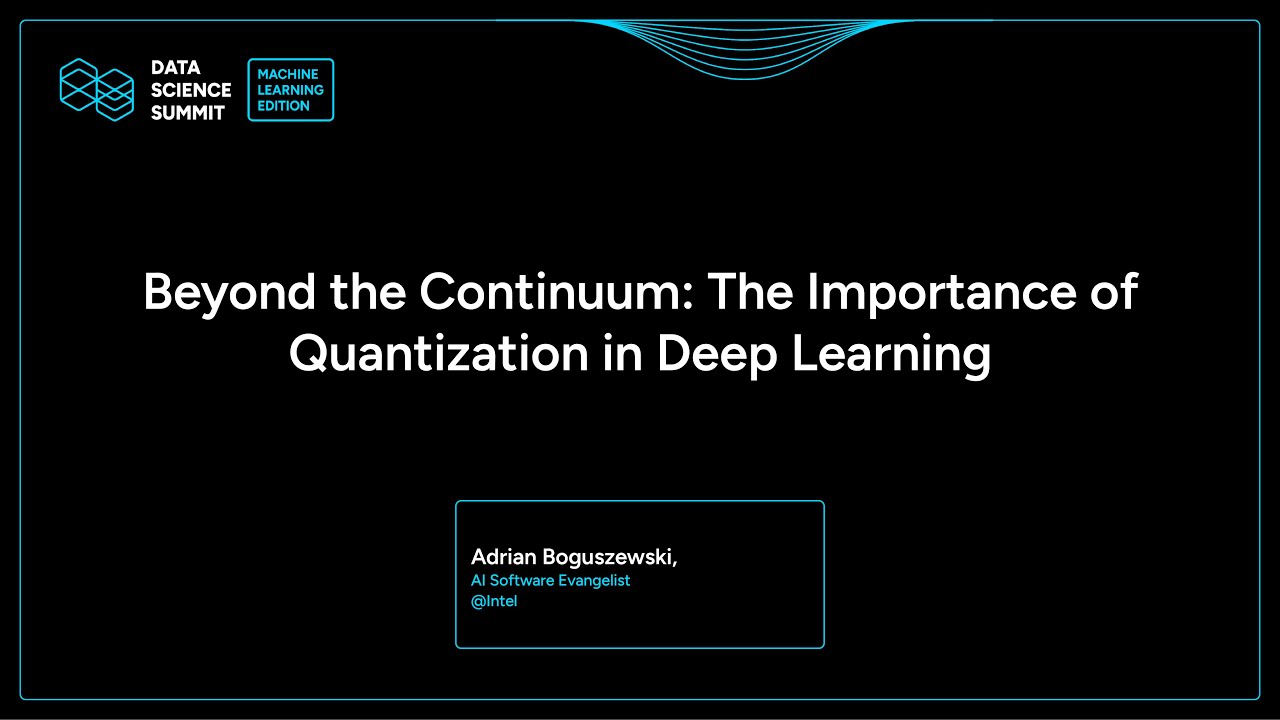 Adrian Boguszewski - Beyond the Continuum: The Importance of Quantization in Deep Learning