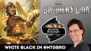 How to Draft White Black in #MTGBro Limited: Drafting Archetypes Podcast