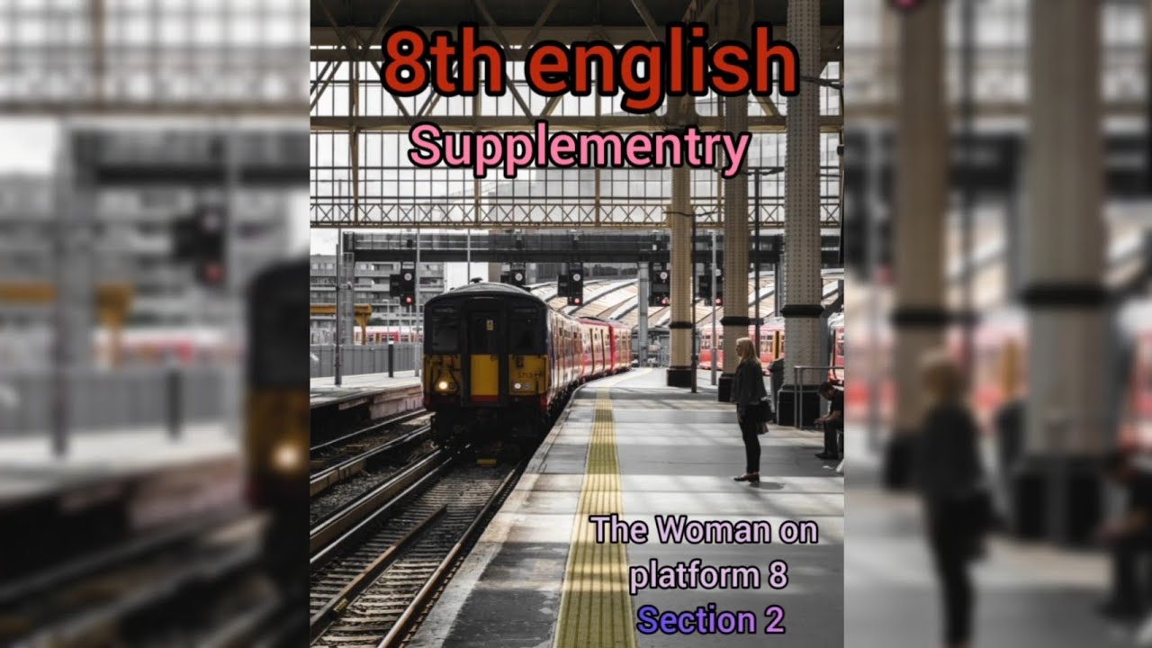 8th english , Unit-1supplementary : The woman on platform 8Section -2by C.Sophiya Sandar