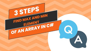 Find the Minimum and Maximum Element of an Array in C# | Step-by-Step Tutorial