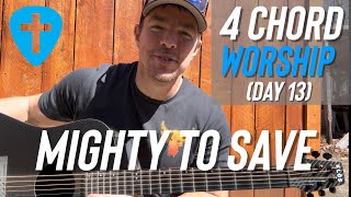 Mighty to Save | 40 Days of 4 Chord Worship (Day 13)