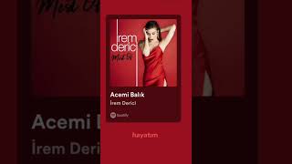 Acemi Balık &İrem Derici