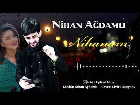 Nihan Seccad Agdamli - Nihanam 2021 Yeni Qemli Şeir Seir (Trend Tiktok 2021 instagram whatsap durum)