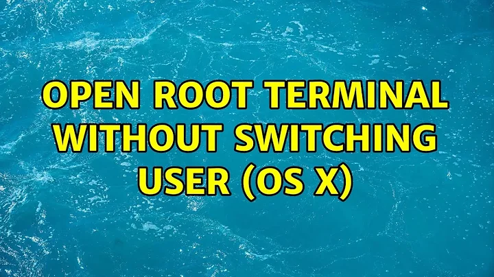 Open root terminal without switching user (OS X) (3 Solutions!!)