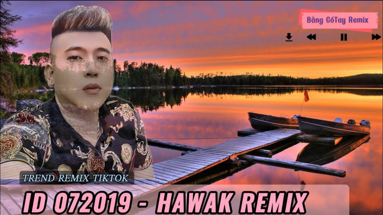 ID 072019 HAWAK REMIX TREND REMIX TIKTOK TREND MUSIC 2024 BẰNG