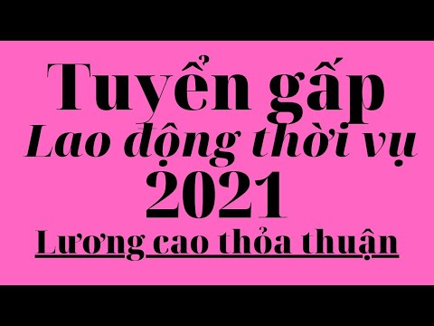 tuyển gấp lao động thời vụ,2021,