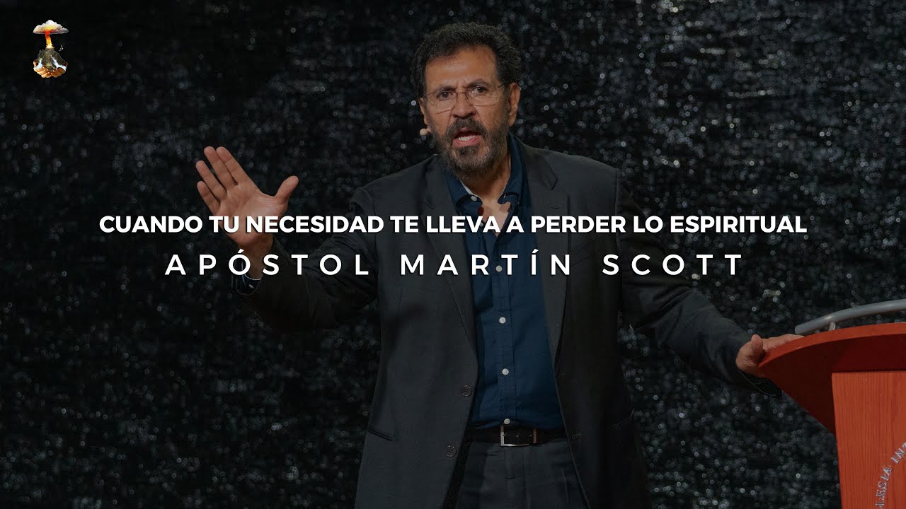 Cuando tu necesidad te lleva a perder lo espiritual | Apóstol Martín Scott