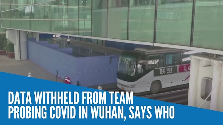 Data withheld from team probing COVID in Wuhan, says WHO - DayDayNews