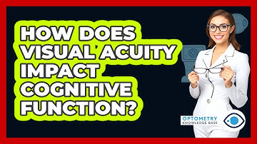 How Does Visual Acuity Impact Cognitive Function? - Optometry Knowledge Base