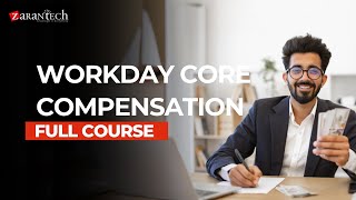 Workday Core Compensation Full Course | ZaranTech