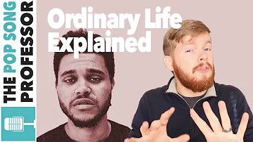 The Weeknd - Ordinary Life | Song Lyrics Meaning Explanation